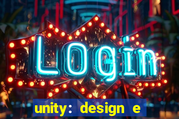 unity: design e desenvolvimento de jogos pdf